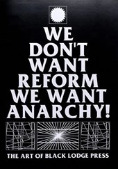We Don't Want Reform we Want Anarchy!