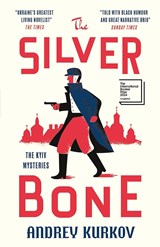 The Silver Bone  - Andrey Kurkov&& Translated by Boris Dralyuk - 2002000021878