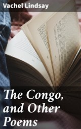 The Congo, and Other Poems - Vachel Lindsay ; Cameron Farley - 4057664149107