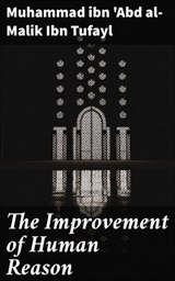 The Improvement of Human Reason - Muhammad ibn 'Abd al-Malik Ibn Tufayl - 4057664160355
