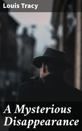 A Mysterious Disappearance - Louis Tracy ; Logan Lambert - 4057664564245
