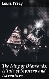 The King of Diamonds: A Tale of Mystery and Adventure - Louis Tracy ; Logan Lambert - 4057664577894