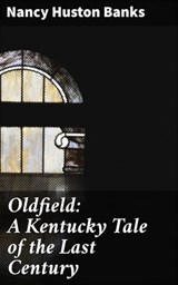 Oldfield: A Kentucky Tale of the Last Century - Nancy Huston Banks ; Quentin Walton - 4057664579683
