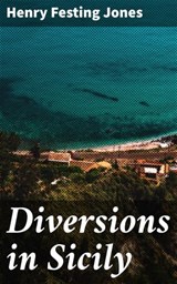 Diversions in Sicily - Henry Festing Jones ; Rachel Kirk - 4057664583307