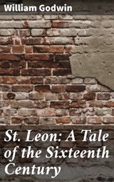 St. Leon: A Tale of the Sixteenth Century - William Godwin ; Dylan Holden - 4057664605917