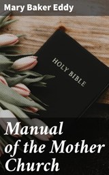 Manual of the Mother Church - Mary Baker Eddy ; Harriet Gainsborough - 4057664614162