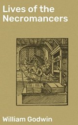 Lives of the Necromancers - William Godwin ; Dylan Holden - 4057664632074