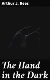 The Hand in the Dark - Arthur J. Rees ; Ian Page - 4057664641717