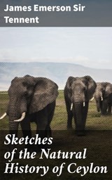 Sketches of the Natural History of Ceylon - James Emerson Sir Tennent ; Connor Ashford - 4057664644336