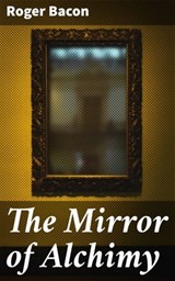 The Mirror of Alchimy - Roger Bacon ; Zachary Henson - 4057664647955