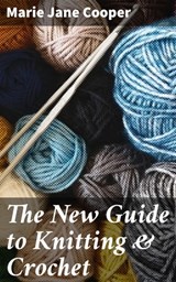 The New Guide to Knitting & Crochet - Marie Jane Cooper ; Connor Burgess - 4057664652133