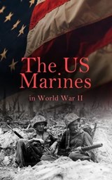 The US Marines in World War II - J. Michael Wenger ; Harry W. Edwards ; James A. Donovan ; Robert J. Cressman ; J. Michael Miller ; John C. Chapin ; Charles D. Melson ; Henry I. Shaw Jr. ; Joseph H. Alexander ; Bernard C. Nalty ; Cyril J. O'Brien ; Gordon D. Gayle ; Richard Harwood ; Cha - 4064066050863