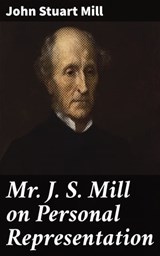 Mr J. S. Mill on Personal Representation - John Stuart Mill ; Morgan Gill - 4064066064136