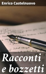Racconti e bozzetti - Enrico Castelnuovo - 4064066068752