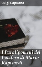 I Paralipomeni del Lucifero di Mario Rapisardi - Luigi Capuana - 4064066069421