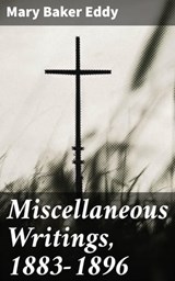 Miscellaneous Writings, 1883-1896 - Mary Baker Eddy ; Harriet Gainsborough - 4064066102401