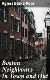 Boston Neighbours In Town and Out - Agnes Blake Poor ; Owen Bradshaw - 4064066142018