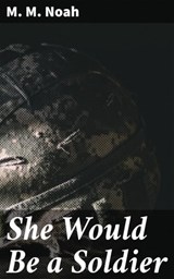 She Would Be a Soldier - M. M. Noah ; Megan Ross - 4064066175603