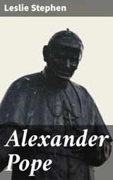Alexander Pope - Leslie Stephen ; Zoe Carrington - 4064066194369