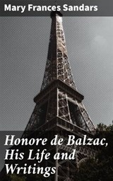 Honore de Balzac, His Life and Writings - Mary Frances Sandars ; Adrian Burns - 4064066197377