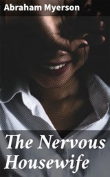 The Nervous Housewife - Abraham Myerson - 4064066228156