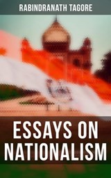 Essays on Nationalism - Rabindranath Tagore ; Declan Murphy - 4064066309985