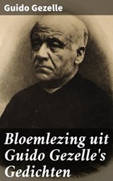 Bloemlezing uit Guido Gezelle's Gedichten - Guido Gezelle ; Bram Veenstra - 4064066312893