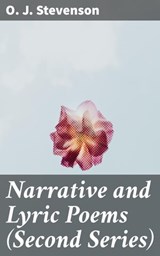 Narrative and Lyric Poems (Second Series) - O. J. Stevenson - 4064066354503