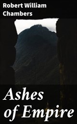Ashes of Empire - Robert William Chambers ; Dylan McAllister - 4064066366070