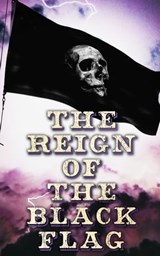 The Reign of the Black Flag - Robert Louis Stevenson ; Jack London ; Arthur Conan Doyle ; Edgar Allan Poe ; Walter Scott ; Richard Le Gallienne ; Frederick Marryat ; R. M. Ballantyne ; Charles Dickens ; L. Frank Baum ; J. Allan Dunn ; Charles Johnson ; Howard Pyle ; Robert E. Howard ; - 4064066389185