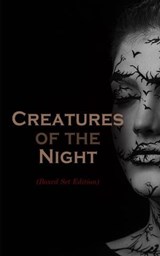 Creatures of the Night (Boxed Set Edition) - Robert E. Howard ; Bram Stoker ; E. F. Benson ; John William Polidori ; Richard Francis Burton ; Jan Neruda ; Sheridan Le Fanu ; Thomas Peckett Prest ; James Malcolm Rymer ; Alice and Claude Askew ; Hume Nisbet ; Dudley Wright ; Marie de France ; Alexandr - 4064066391959