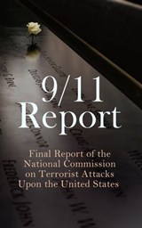 9/11 Report: Final Report of the National Commission on Terrorist Attacks Upon the United States - Thomas R. Eldridge ; Susan Ginsburg ; Walter T. Hempel II ; Janice L. Kephart ; Kelly Moore ; Joanne M. Accolla ; The National Commission on Terrorist Attacks Upon the United State - 4064066398712