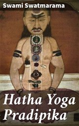 Hatha Yoga Pradipika - Swami Swatmarama ; Lance Weatherby - 4064066427153
