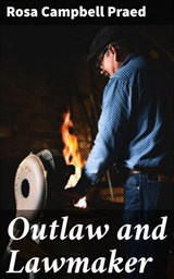 Outlaw and Lawmaker - Rosa Campbell Praed ; Trevor Bainbridge - 4064066443160