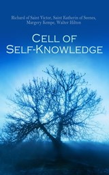 Cell of Self-Knowledge - Richard of Saint Victor ; Saint Katherin of Seenes ; Margery Kempe ; Walter Hilton - 4064066460730