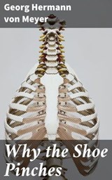 Why the Shoe Pinches - Georg Hermann von Meyer ; Caleb Bradford - 4064066462673