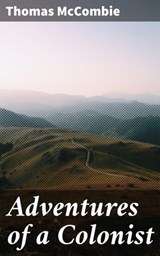Adventures of a Colonist - Thomas McCombie ; Owen Bradshaw - 4066338091987