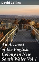 An Account of the English Colony in New South Wales Vol 1 - David Collins ; Natalie Cooke - 4066338097651