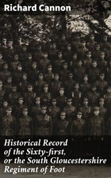Historical Record of the Sixty-first, or the South Gloucestershire Regiment of Foot - Richard Cannon ; Samantha Watts - 4066338109651