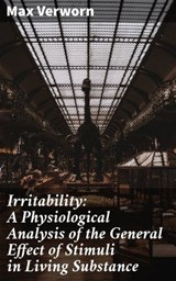 Irritability: A Physiological Analysis of the General Effect of Stimuli in Living Substance - Max Verworn ; Jenna Whitmore - 4066338110572