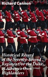 Historical Record of the Seventy-Second Regiment, or the Duke of Albany's Own Highlanders - Richard Cannon ; Samantha Watts - 4066338112064