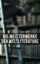 Die Meisterwerke der Weltliterature - Franz Kafka ; Fjodor Michailowitsch Dostojewski ; Rumi ; Platon ; Tacitus ; Homer ; Sigmund Freud ; Friedrich Nietzsche ; Oswald Spengler ; Alfred Adler ; Marcus Aurelius ; Arthur Schopenhauer ; Walt Whitman ; Joseph Conrad ; Robert Louis Stevenson ; Karl - 4066338114266