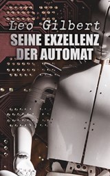 Seine Exzellenz der Automat - Leo Gilbert - 4066338123640
