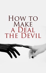 Let's Make a Deal… With the Devil! - Robert Louis Stevenson ; Mark Twain ; Johann Wolfgang von Goethe ; Marie Corelli ; Leonid Andreyev ; Louisa May Alcott ; Washington Irving ; Matthew Gregory Lewis ; Oscar Wilde ; E. T. A. Hoffmann ; William Makepeace Thackeray ; Nikolai Gógol - 4066338127464