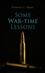 Some War-time Lessons - Frederick P. Keppel - 4066338127679