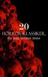 20 Horror-Klassiker, die man kennen muss - Bram Stoker ; Mary Shelley ; Edgar Allan Poe ; E. T. A. Hoffmann ; Washington Irving ; Arthur Conan Doyle ; A. K. Tolstoi ; Robert Louis Stevenson ; John Polidori ; Jeremias Gotthelf ; H. G. Wells ; Oscar Wilde ; Nikolai Gogol ; Franz Kafka ; Stanislaw Pr - 4066339508804