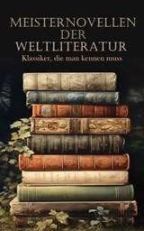 Meisternovellen der Literatur - Klassiker, die man kennen muss - Franz Kafka ; Nikolai Gogol ; Guy de Maupassant ; Rainer Maria Rilke ; Stefan Zweig ; Alexander Sergejewitsch Puschkin ; Robert Louis Stevenson ; Fjodor M. Dostojewski ; Edgar Allan Poe ; O. Henry ; E. T. A. Hoffmann ; Oscar Wilde ; Anton Tschechow ; Mark - 4066339514232