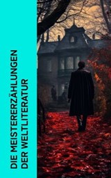 Die Meistererzählungen der Weltliteratur - Fjodor M. Dostojewski ; Franz Kafka ; Nikolai Gogol ; Guy de Maupassant ; Rainer Maria Rilke ; Stefan Zweig ; Alexander Sergejewitsch Puschkin ; Robert Louis Stevenson ; Edgar Allan Poe ; O. Henry ; E. T. A. Hoffmann ; Oscar Wilde ; Anton Tschechow ; Mark - 4066339514249