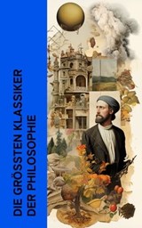 Die größten Klassiker der Philosophie - Immanuel Kant ; Søren Kierkegaard ; Edmund Husserl ; Ludwig Wittgenstein ; Friedrich Nietzsche ; Konfuzius ; Platon ; Xenophon ; Aristoteles ; Laotse ; Marcus Tullius Cicero ; Marcus Aurelius ; Plotin ; Thomas von Aquin ; Niccolò Machiavelli ; Thomas Moru - 4066339514904