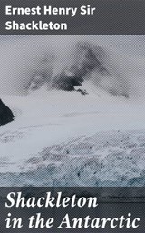 Shackleton in the Antarctic - Ernest Henry Sir Shackleton ; Megan Sharp - 4066339526716